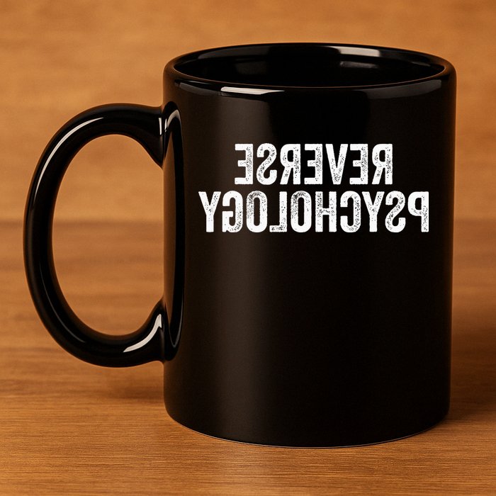 Psychology Joke Reverse Psychology 11oz C Handle Ceramic Mug