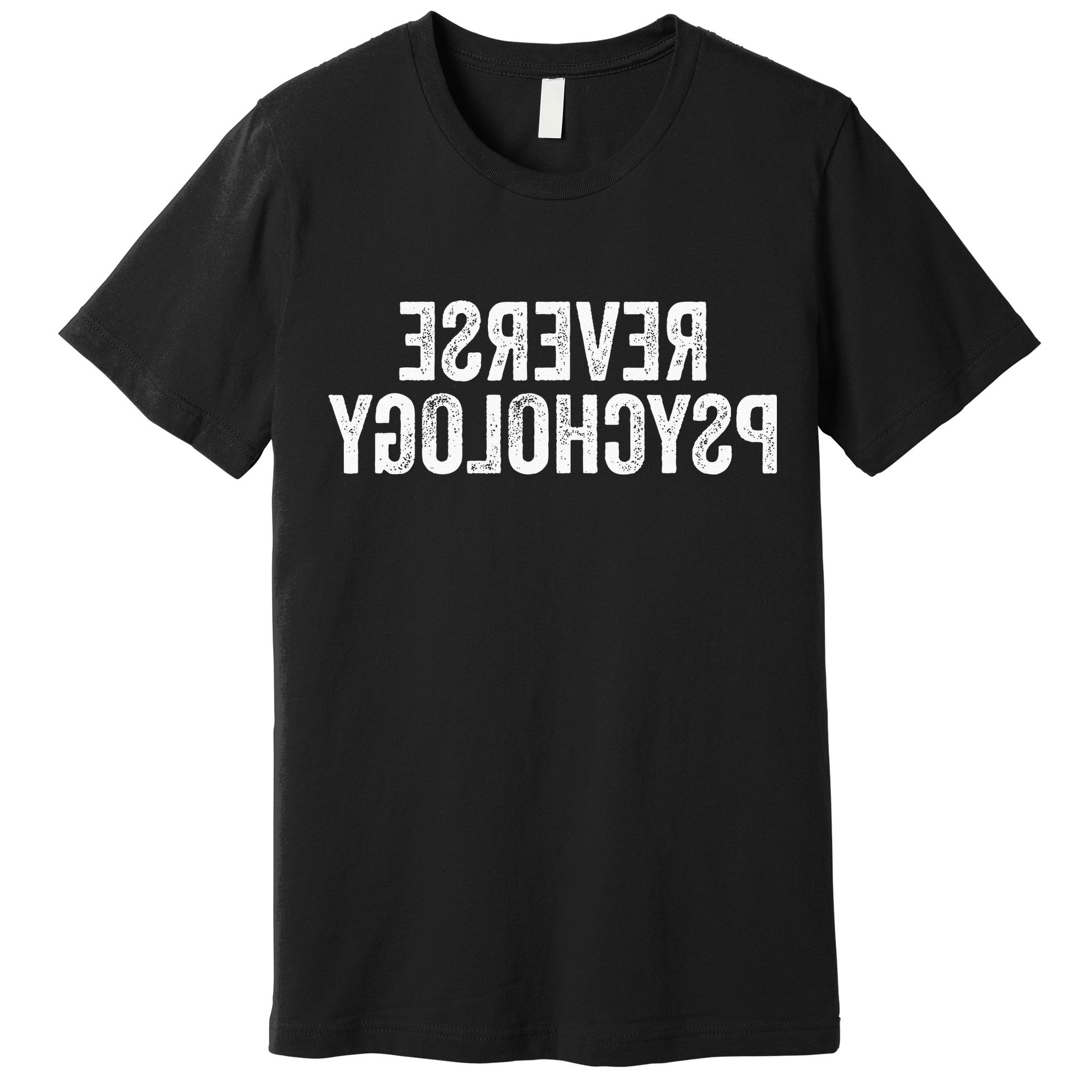 Psychology Joke Reverse Psychology Premium T-Shirt