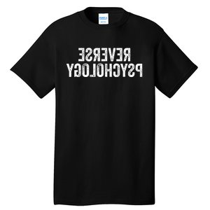 Psychology Joke Reverse Psychology Tall T-Shirt