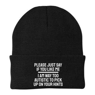 Please Just Say If You Like Me I Am Way Too Autistic To Pick Up On Your Hints Knit Cap Winter Beanie