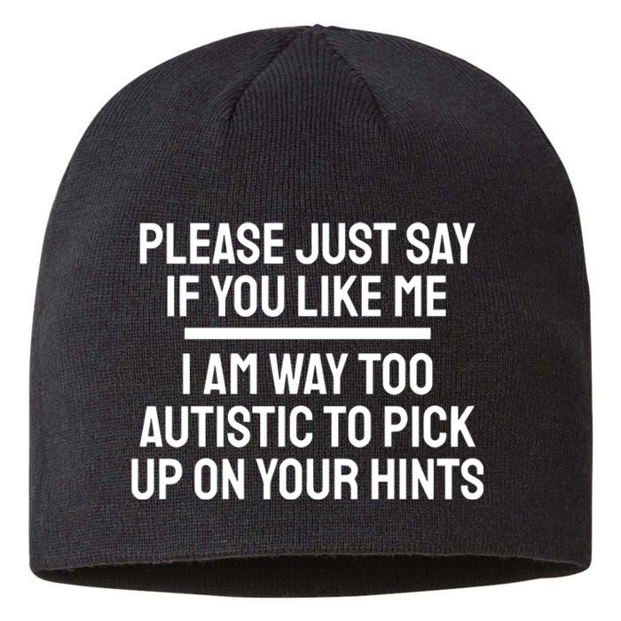 Please Just Say If You Like Me I Am Way Too Autistic To Pick Up On Your Hints Sustainable Beanie