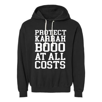 Protect Karrahbooo At All Costs Garment-Dyed Fleece Hoodie