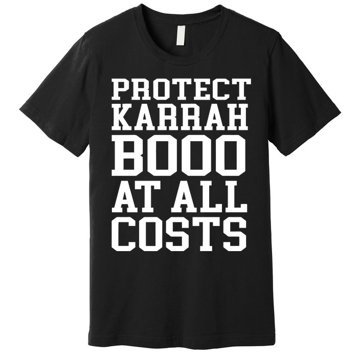 Protect Karrahbooo At All Costs Premium T-Shirt