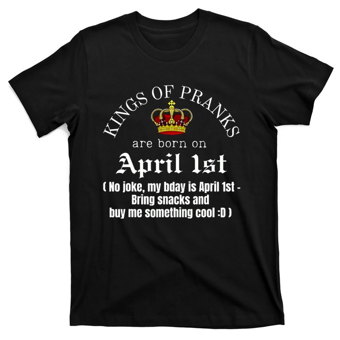 Prank King Born On April Fools Funny April 1st Birthday T-Shirt