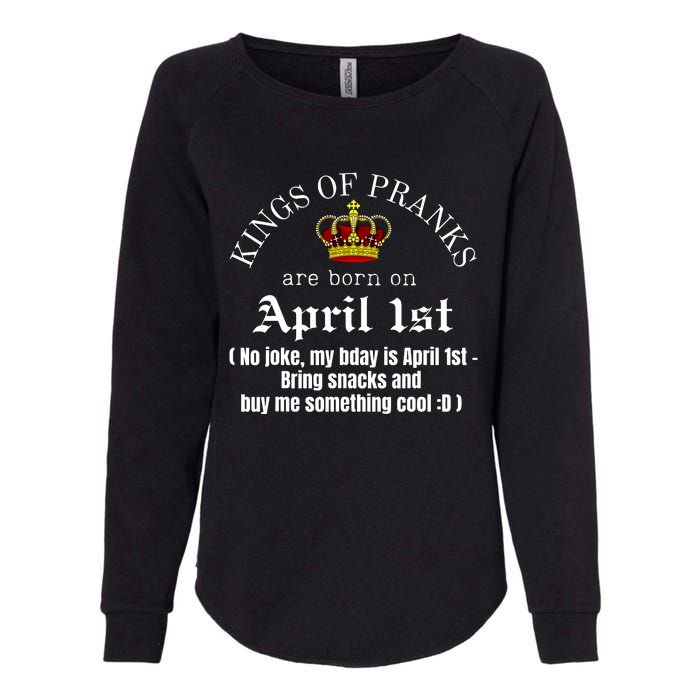 Prank King Born On April Fools Funny April 1st Birthday Womens California Wash Sweatshirt