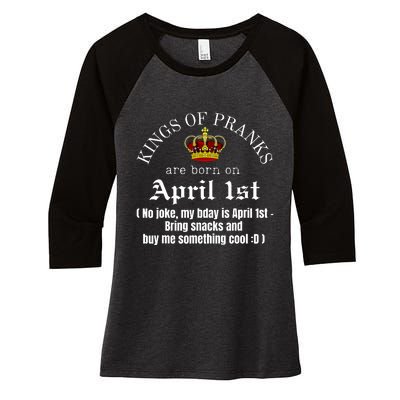 Prank King Born On April Fools Funny April 1st Birthday Women's Tri-Blend 3/4-Sleeve Raglan Shirt