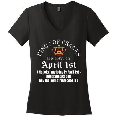 Prank King Born On April Fools Funny April 1st Birthday Women's V-Neck T-Shirt