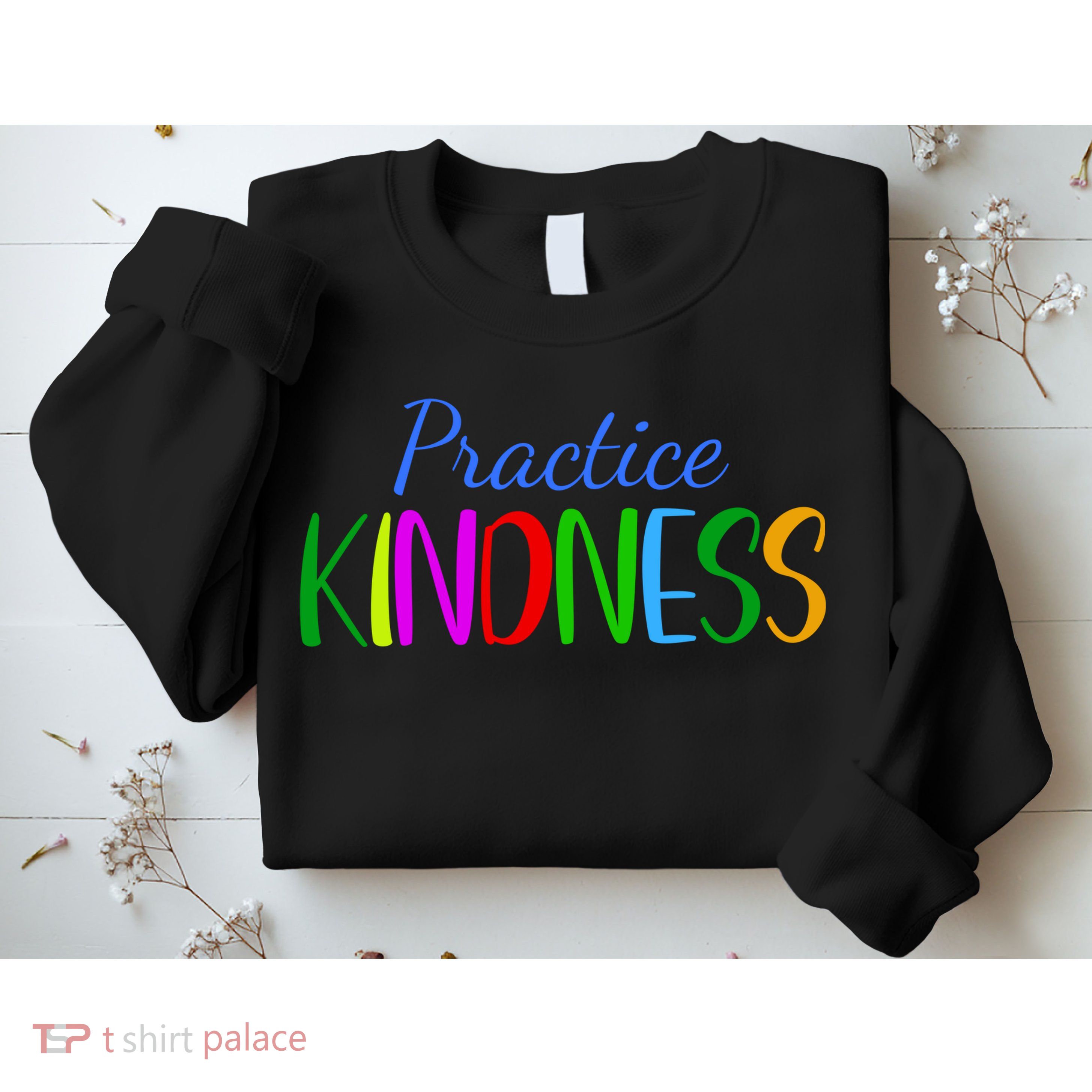 Practice Kindness Colorful Sweatshirt