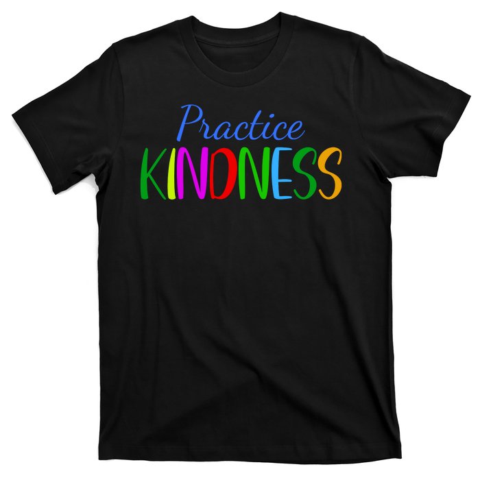 Practice Kindness Colorful T-Shirt