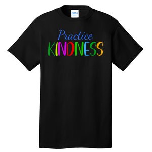 Practice Kindness Colorful Tall T-Shirt