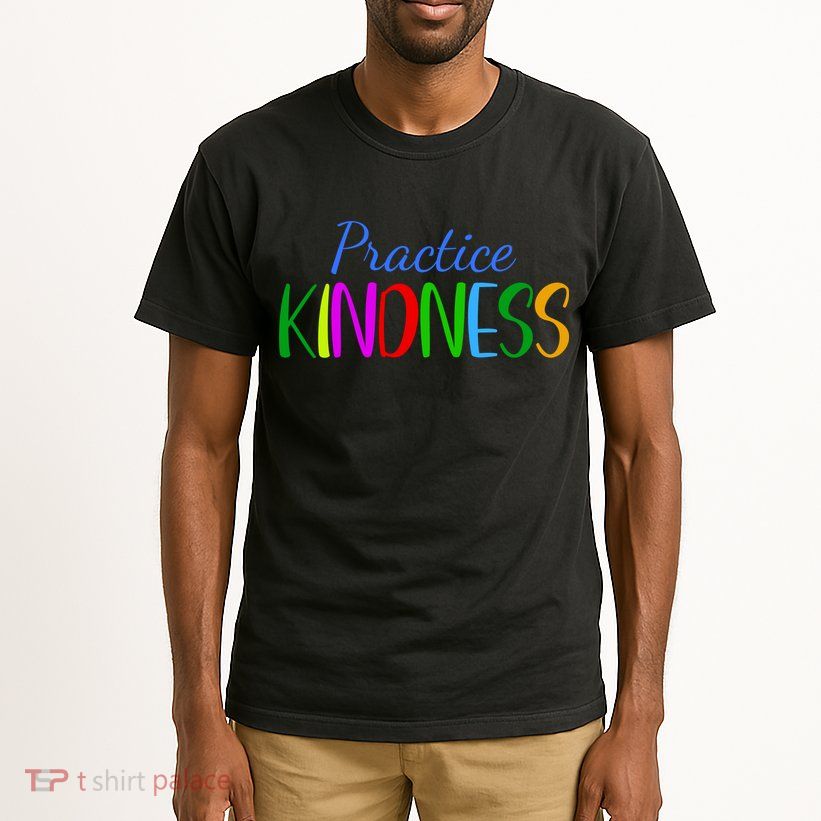 Practice Kindness Colorful Tall T-Shirt