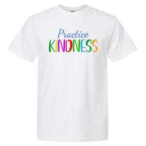 Practice Kindness Colorful Garment-Dyed Heavyweight T-Shirt