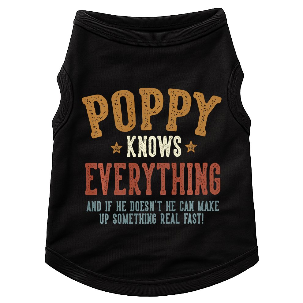 Poppy Knows Everything Humorous FatherS Day Poppy Doggie Tank