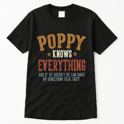 Poppy Knows Everything Humorous FatherS Day Poppy Tall T-Shirt