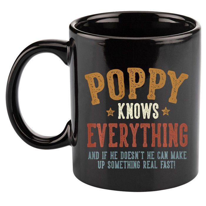 Poppy Knows Everything Humorous FatherS Day Poppy 11oz C Handle Ceramic Mug