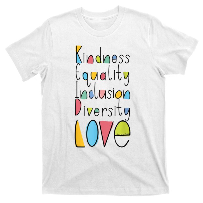 Pretty Kindness Equality Inclusion Diversity LOVE T-Shirt