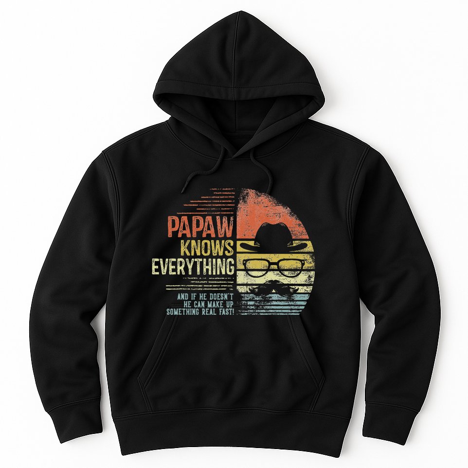 Papaw Knows Everything Funny Papaw Gag Gifts Birthday Hoodie