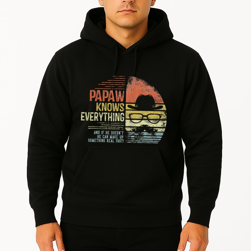Papaw Knows Everything Funny Papaw Gag Gifts Birthday Hoodie
