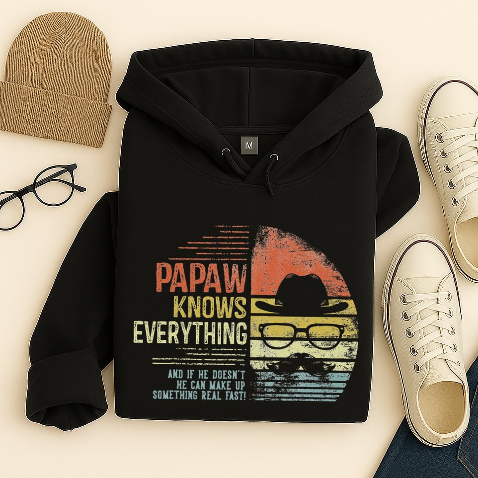Papaw Knows Everything Funny Papaw Gag Gifts Birthday Hoodie
