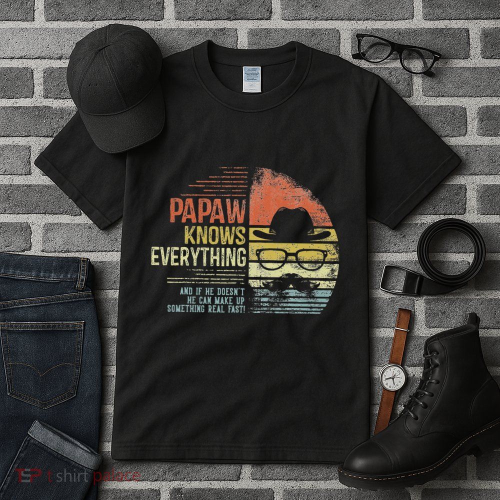 Papaw Knows Everything Funny Papaw Gag Gifts Birthday Tall T-Shirt