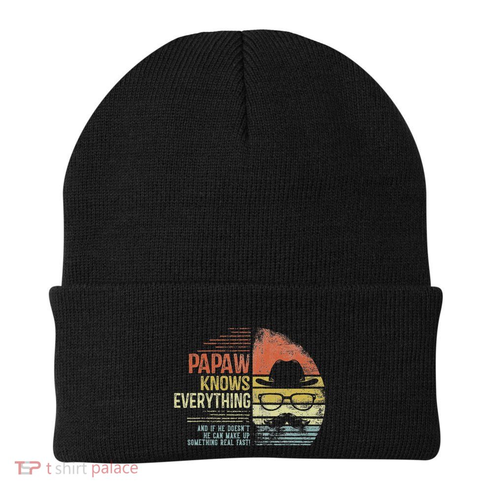 Papaw Knows Everything Funny Papaw Gag Gifts Birthday Beanie