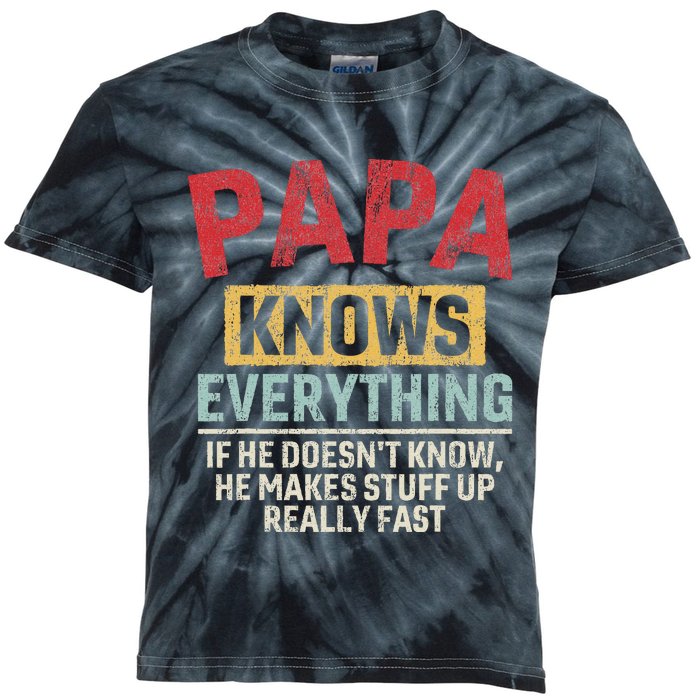 Papa Knows Everything Funny FatherS Day Papa Gift Kids Tie-Dye T-Shirt