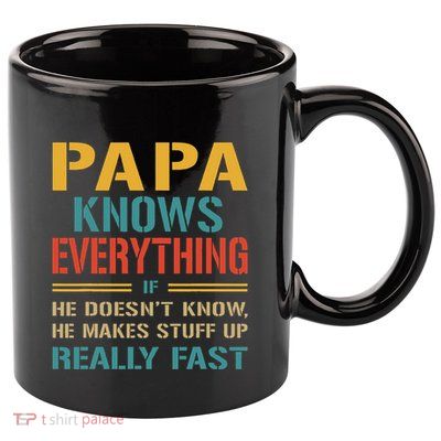 Papa Knows Everything Funny Fathers Day Gift for Papa 11oz C Handle Ceramic Mug