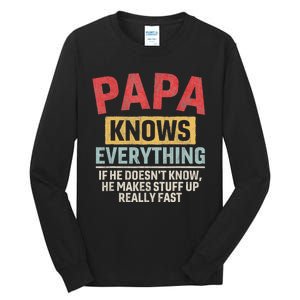 Papa Knows Everything Funny FatherS Day Papa Gift Tall Long Sleeve T-Shirt