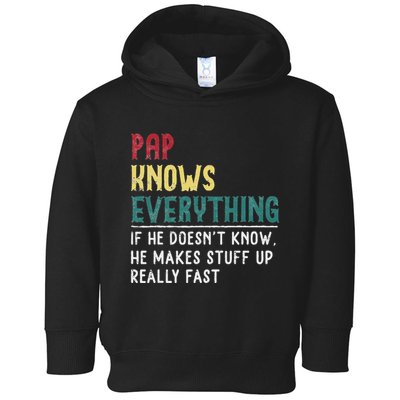 Pap Knows Everything FatherS Day Gift For Grandpa Funny Pap Toddler Hoodie
