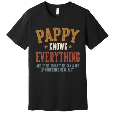 Pappy Knows Everything Humorous FatherS Day Pappy Premium T-Shirt