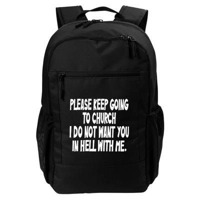 Please Keep Going To Church I Do Not Want You In Hell With Me Daily Commute Backpack