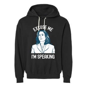 President Kamala Harris Excuse Me Im Speaking Garment-Dyed Fleece Hoodie