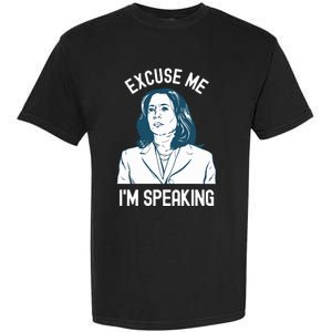 President Kamala Harris Excuse Me Im Speaking Garment-Dyed Heavyweight T-Shirt