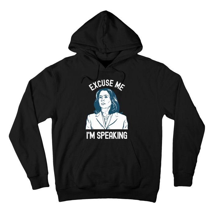 President Kamala Harris Excuse Me Im Speaking Hoodie