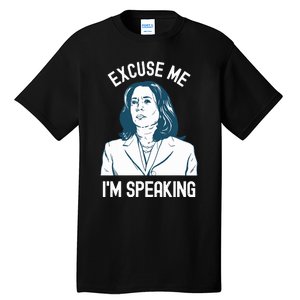 President Kamala Harris Excuse Me Im Speaking Tall T-Shirt