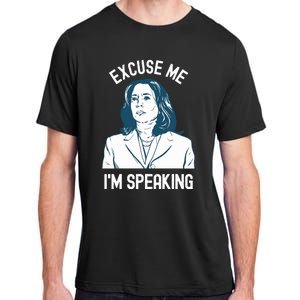 President Kamala Harris Excuse Me Im Speaking Adult ChromaSoft Performance T-Shirt