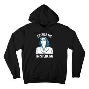 President Kamala Harris Excuse Me Im Speaking Tall Hoodie