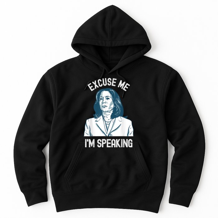 President Kamala Harris Excuse Me IM Speaking Hoodie