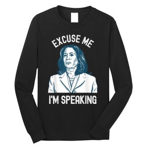 President Kamala Harris Excuse Me IM Speaking Long Sleeve Shirt