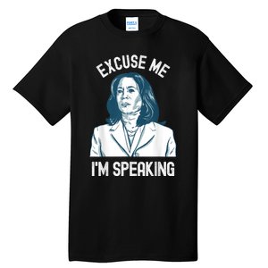 President Kamala Harris Excuse Me IM Speaking Tall T-Shirt