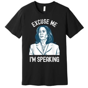 President Kamala Harris Excuse Me IM Speaking Premium T-Shirt