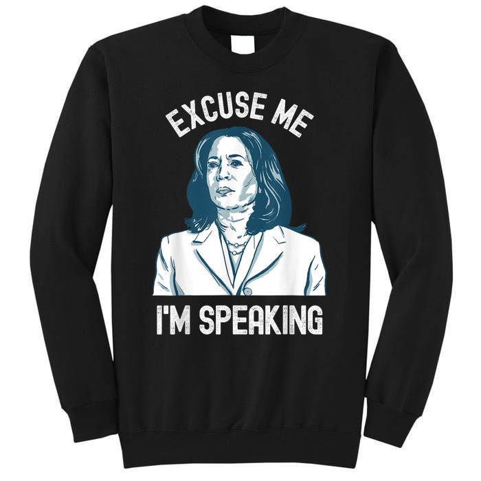 President Kamala Harris Excuse Me IM Speaking Tall Sweatshirt