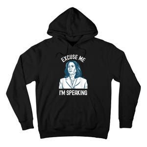 President Kamala Harris Excuse Me IM Speaking Tall Hoodie