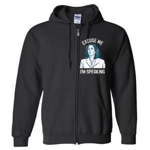 President Kamala Harris Excuse Me IM Speaking Full Zip Hoodie