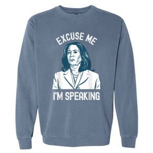 President Kamala Harris Excuse Me IM Speaking Garment-Dyed Sweatshirt