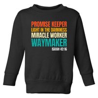 Promise Keeper Miracle Worker Waymaker Christian Faith Toddler Sweatshirt