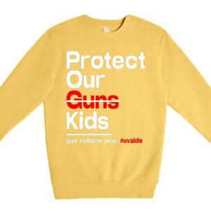 Protect Kid Not Guns Protect Our Kid Not Gun Guns Reform Now Uvalde Premium Crewneck Sweatshirt