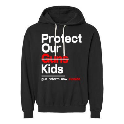 Protect Kid Not Guns Protect Our Kid Not Gun Guns Reform Now Uvalde Garment-Dyed Fleece Hoodie