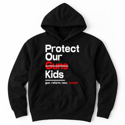 Protect Kid Not Guns Protect Our Kid Not Gun Guns Reform Now Uvalde Hoodie
