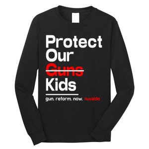 Protect Kid Not Guns Protect Our Kid Not Gun Guns Reform Now Uvalde Long Sleeve Shirt